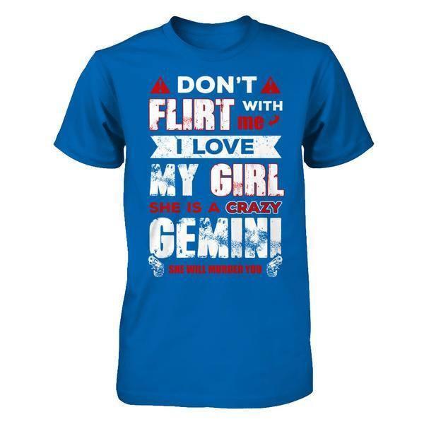 Don't Flirt With Me I Love My Girl She Is A Crazy Gemini-T-Shirt & Hoodie-Classic T-Shirt-Royal