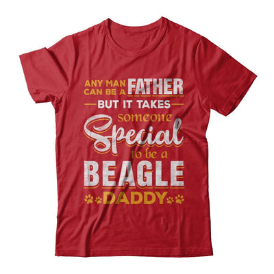 It Takes Someone To Be A Beagle Daddy-T-Shirt & Hoodie-Classic T-Shirt-Red
