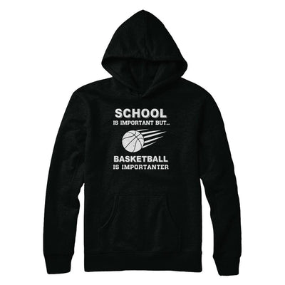 School Important Basketball Is Importanter Gift-T-Shirt & Hoodie-Pullover Hoodie-Black