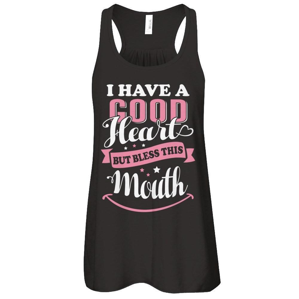 I Have A Good Heart But Bless This Mouth
