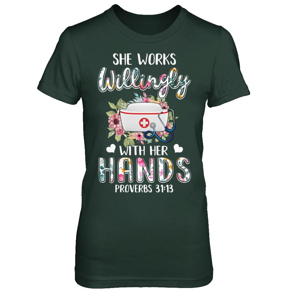 She Works Willingly With Her Hands Nursing Nurse-T-Shirt & Hoodie-Women's T-Shirt-Forest Green