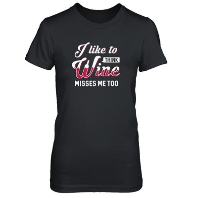 I Like To Think Wine Misses Me Too-T-Shirt & Tank Top-Women's T-Shirt-Black