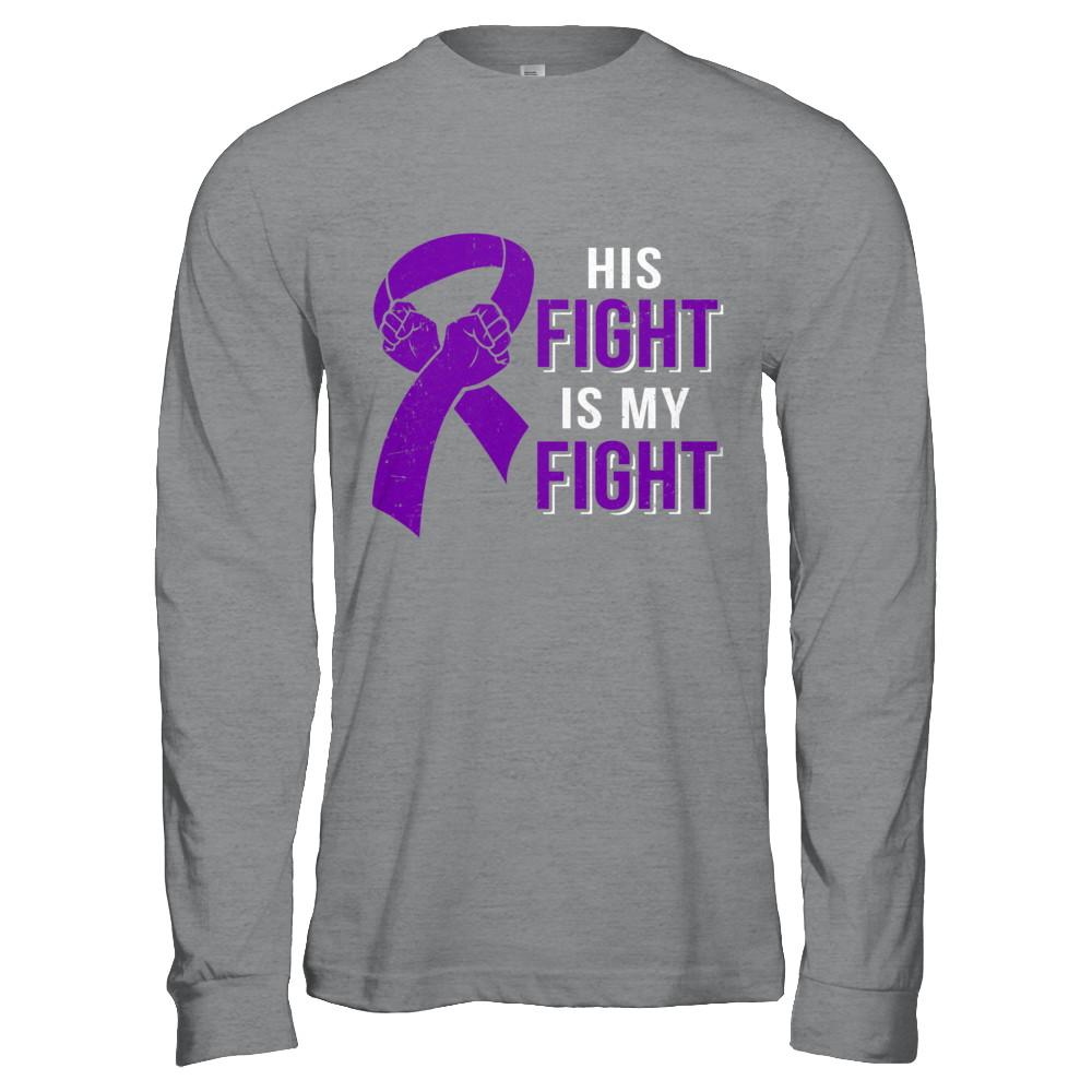 His Fight Is My Fight Alzheimers Pancreatic Cancer Awareness-T-Shirt & Hoodie-Long Sleeve T-Shirt-Sport Grey