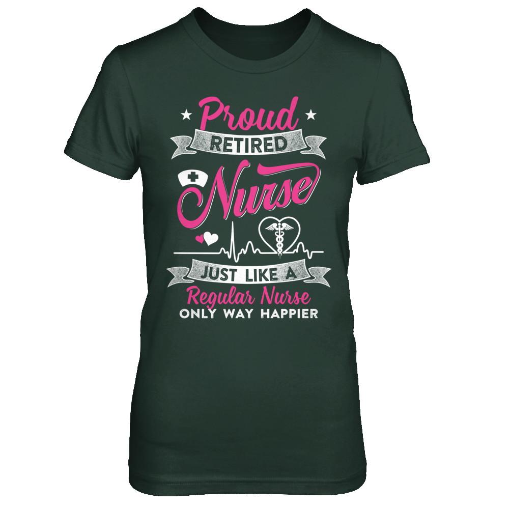 Proud Retired Nurse Just Like A Regular Nurse Nursing-T-Shirt & Hoodie-Women's T-Shirt-Forest Green