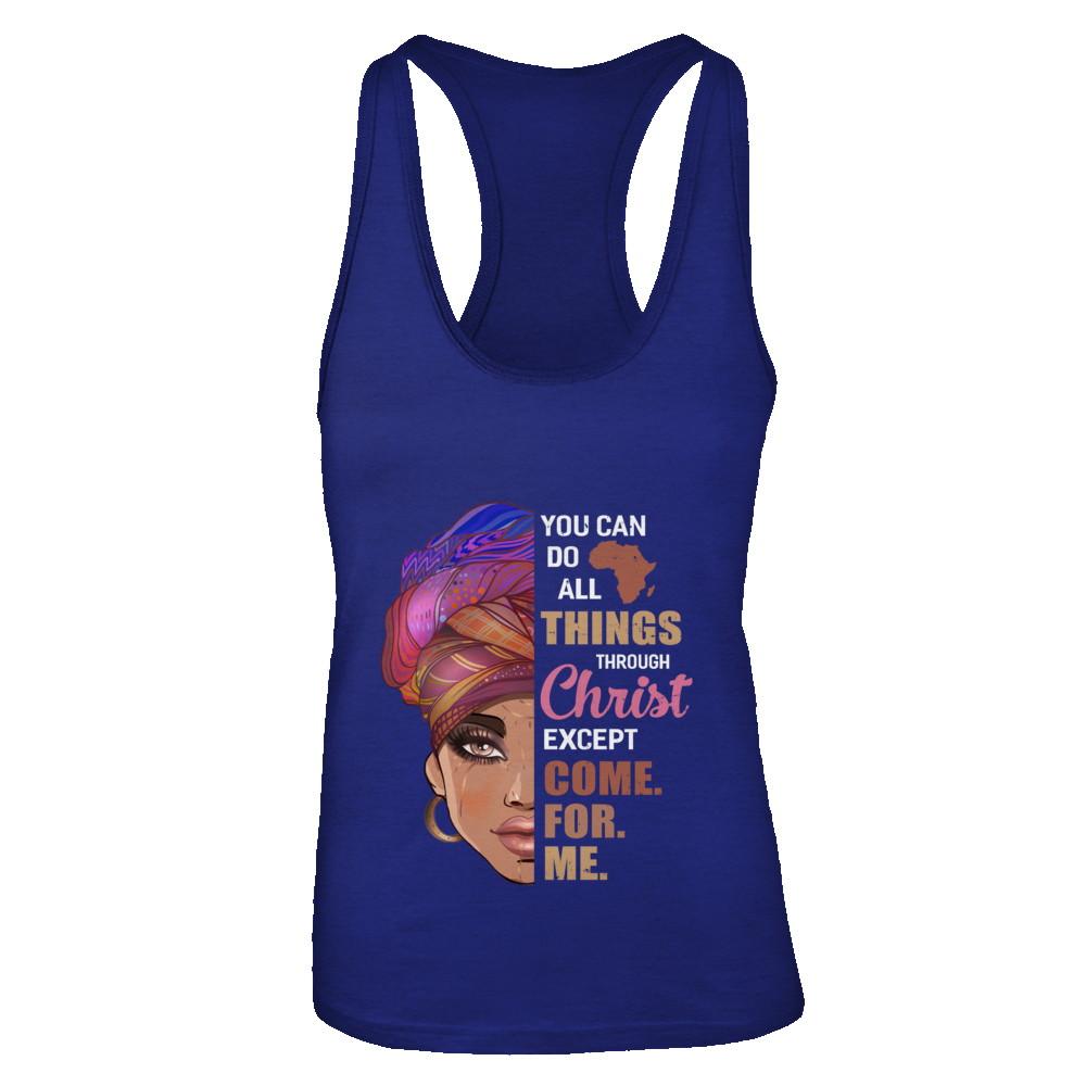 You Can Do All Things Through Christ Except Come For Me-T-Shirt & Tank Top-Women's Ideal Racerback Tank-Royal