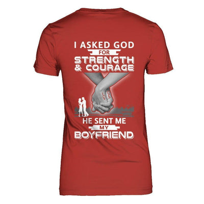 I Asked God For Strength And Courage He Sent Me My Boyfriend-T-Shirt & Hoodie-Women's T-Shirt-Red