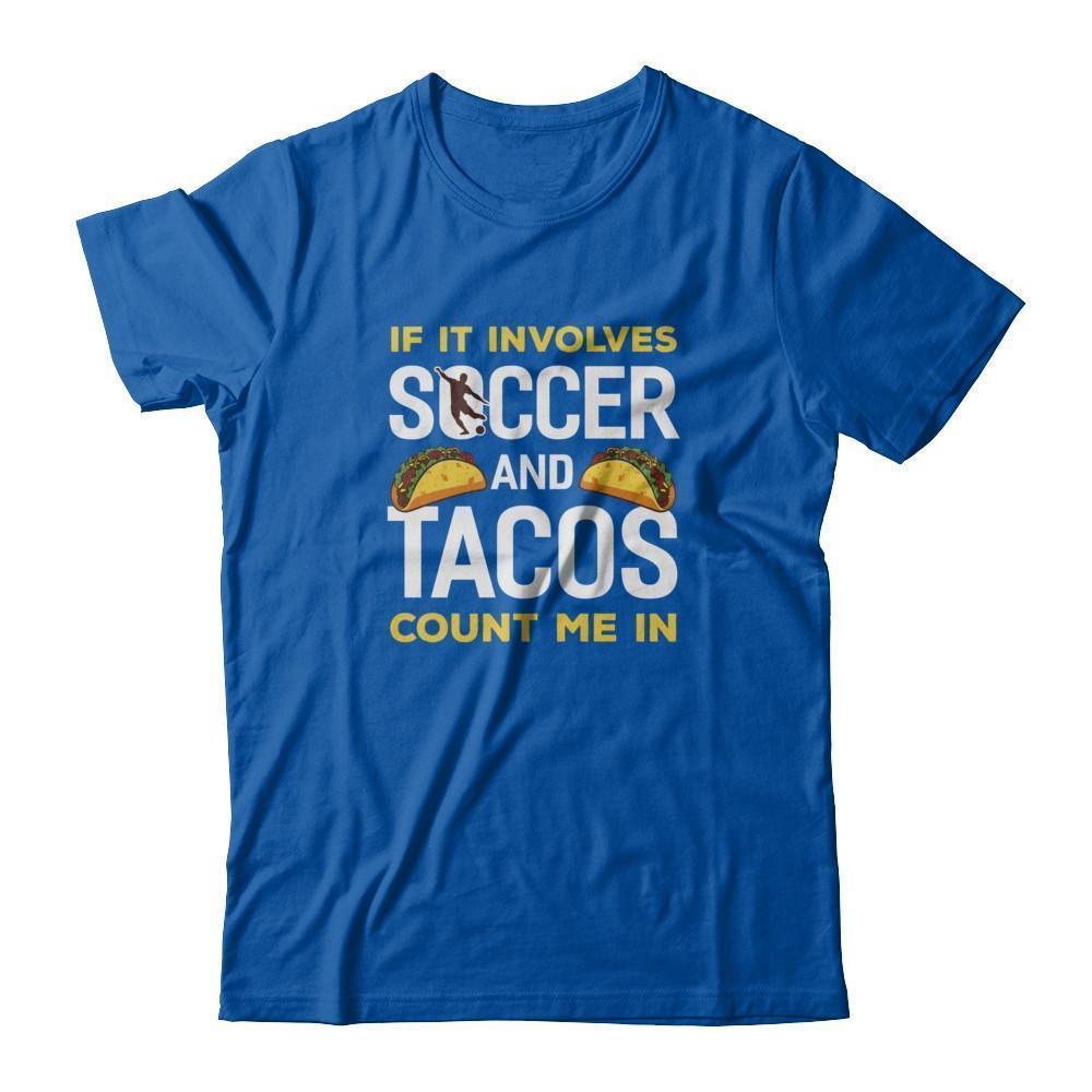 If It Involves Soccer And Tacos Count Me In-T-Shirt & Tank Top-Premium T-Shirt-Royal