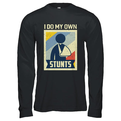 Vintage Retro I Do My Own Stunts Broken Arm-T-Shirt & Hoodie-Long Sleeve T-Shirt-Black