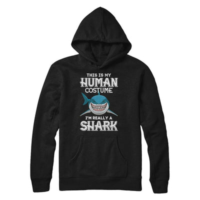 This Is My Human Costume I'm Really A Shark Halloween-T-Shirt & Hoodie-Pullover Hoodie-Black