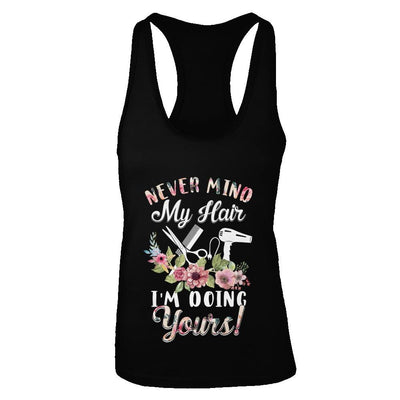 Never Mind My Hair I'm Doing Yours HairStylist-T-Shirt & Tank Top-Women's Ideal Racerback Tank-Black