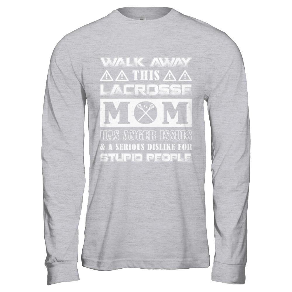 Walk Away This Lacrosse Mom Has Anger Issues-T-Shirt & Hoodie-Long Sleeve T-Shirt-Sport Grey