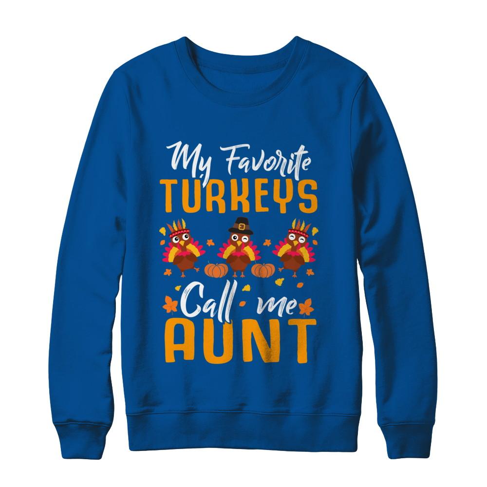 My Favorites Turkeys Call Me Aunt Thanksgiving Day-T-Shirt & Sweatshirt-Crewneck Sweatshirt-Deep Royal