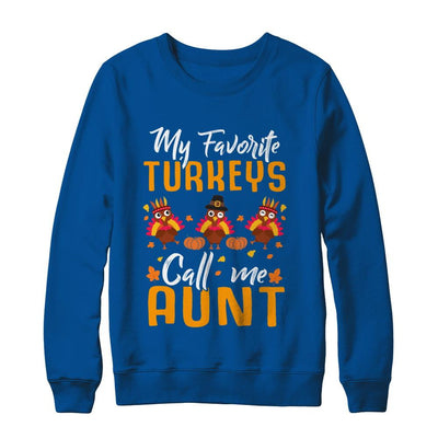 My Favorites Turkeys Call Me Aunt Thanksgiving Day-T-Shirt & Sweatshirt-Crewneck Sweatshirt-Deep Royal