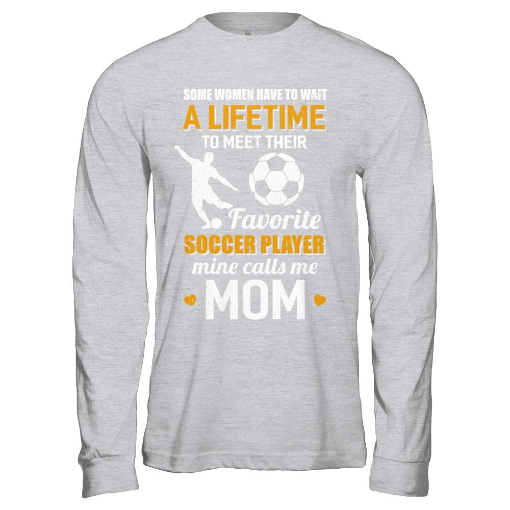 Funny My Favorite Soccer Player Calls Me Mom-T-Shirt & Hoodie-