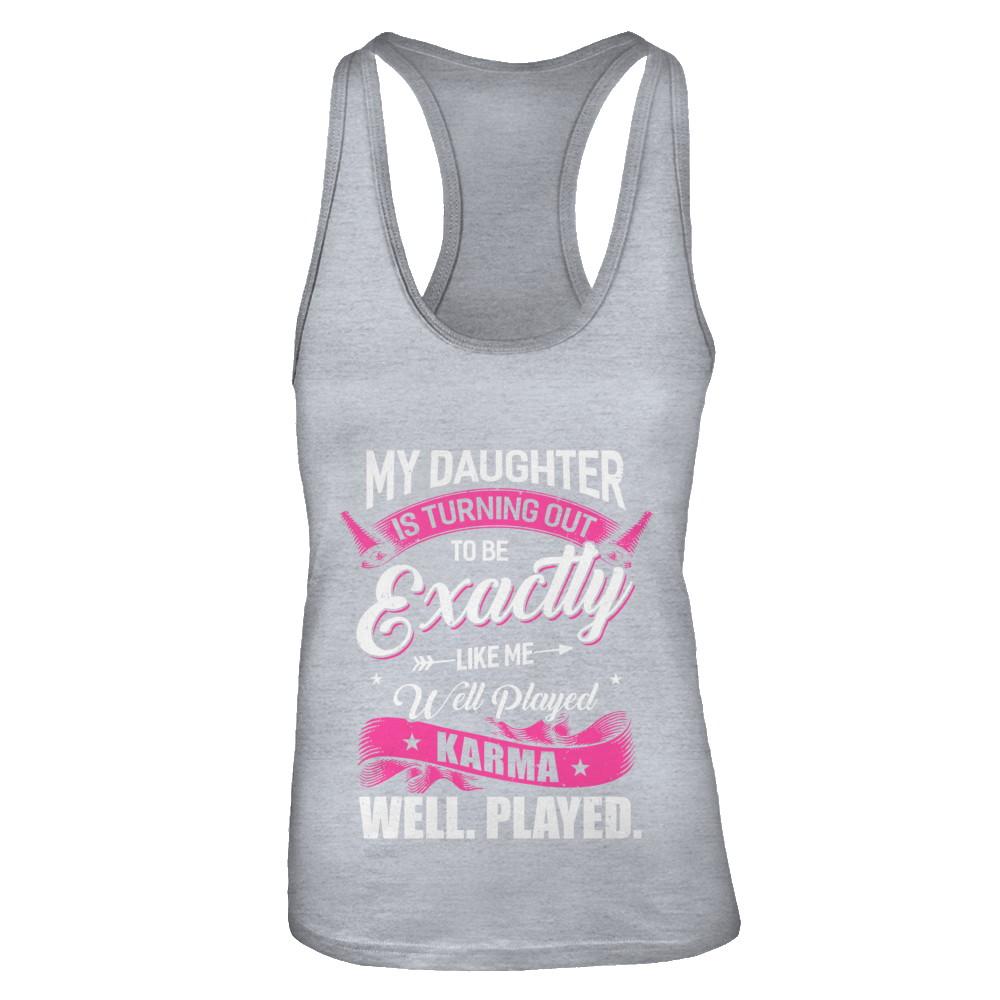 My Daughter Is Turning Out To Be Exactly Like Me Mom-T-Shirt & Tank Top-Women's Ideal Racerback Tank-Heather Grey