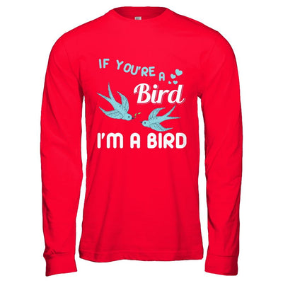 If You're A Bird I'm A Bird Couple Valentine Day Gift-T-Shirt & Hoodie-Long Sleeve T-Shirt-Red