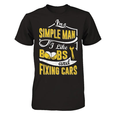 I'm A Simple Man I Like Boobs And Fixing Cars-T-Shirt & Hoodie-Classic T-Shirt-Black