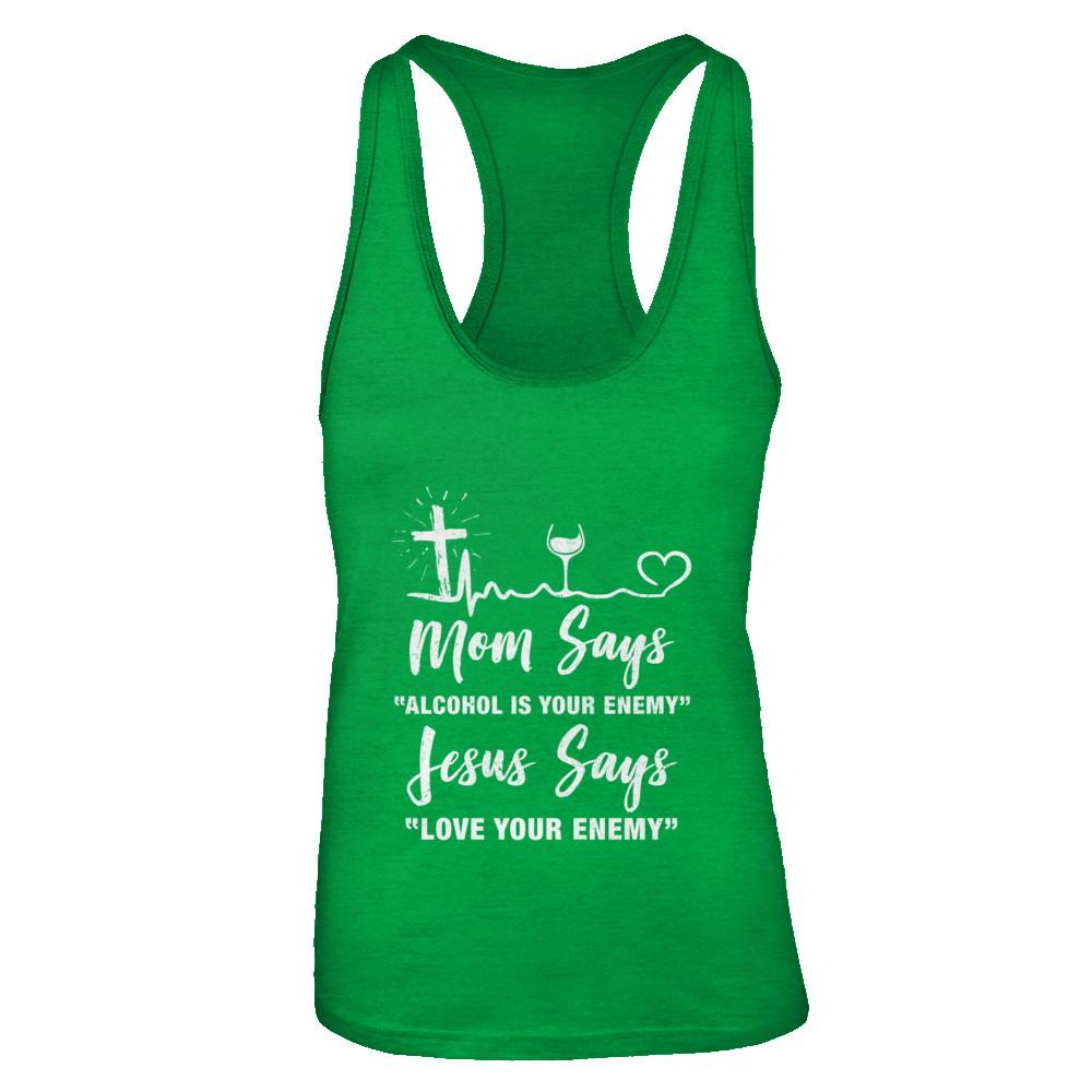 Mom Says Alcohol Is Your Enemy Jesus Says Love Wine-T-Shirt & Tank Top-Women's Ideal Racerback Tank-Kelly Green