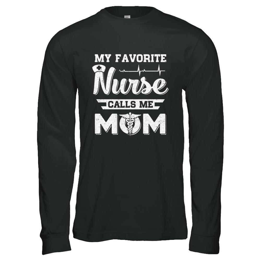 My Favorite Nurse Calls Me Mom Mothers Day Gift-T-Shirt & Hoodie-Long Sleeve T-Shirt-Black