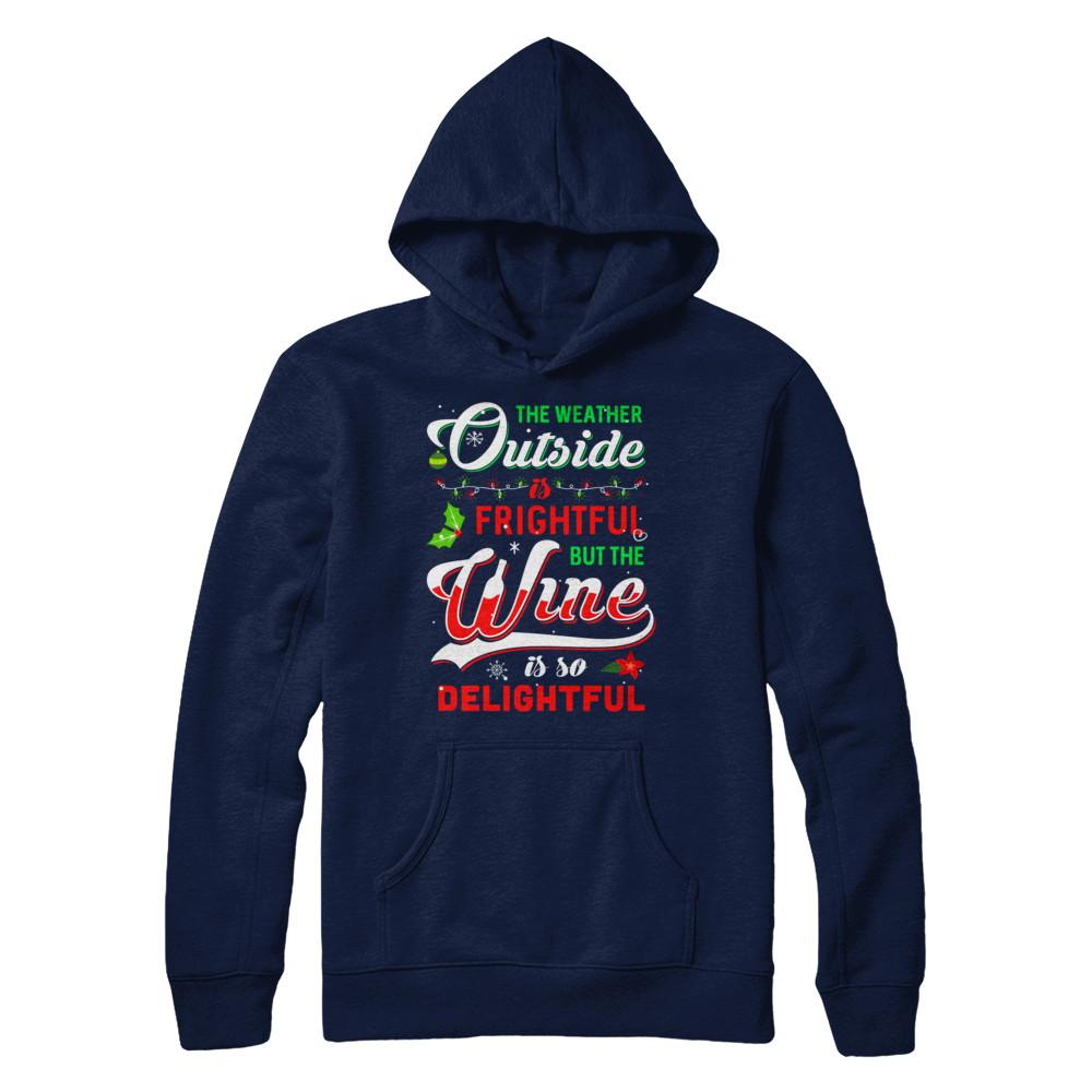 The Weather Outside Is Frightful But The Wine Is So Delightful-T-Shirt & Sweatshirt-Pullover Hoodie-Navy