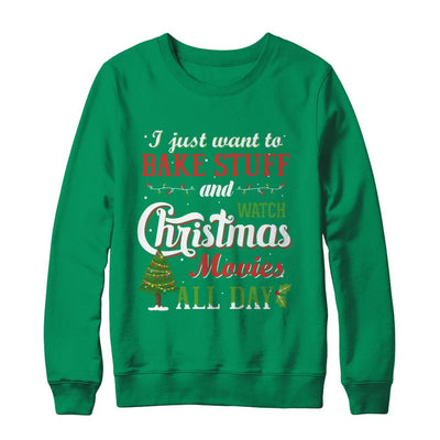 I Just Want To Bake Stuff And Watch Christmas Movies All Day-T-Shirt & Sweatshirt-Crewneck Sweatshirt-Irish Green
