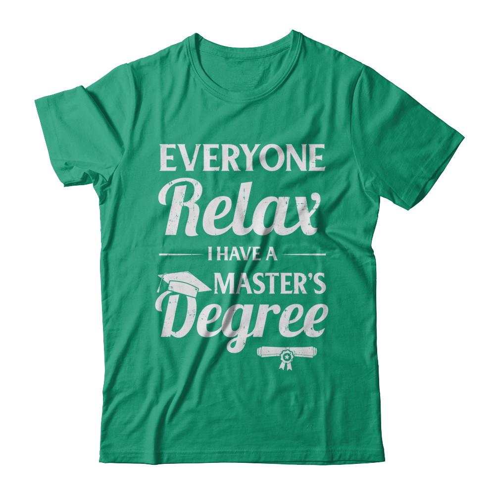 Everyone Relax I Have A Masters Degree-T-Shirt & Hoodie-Classic T-Shirt-Kelly Green