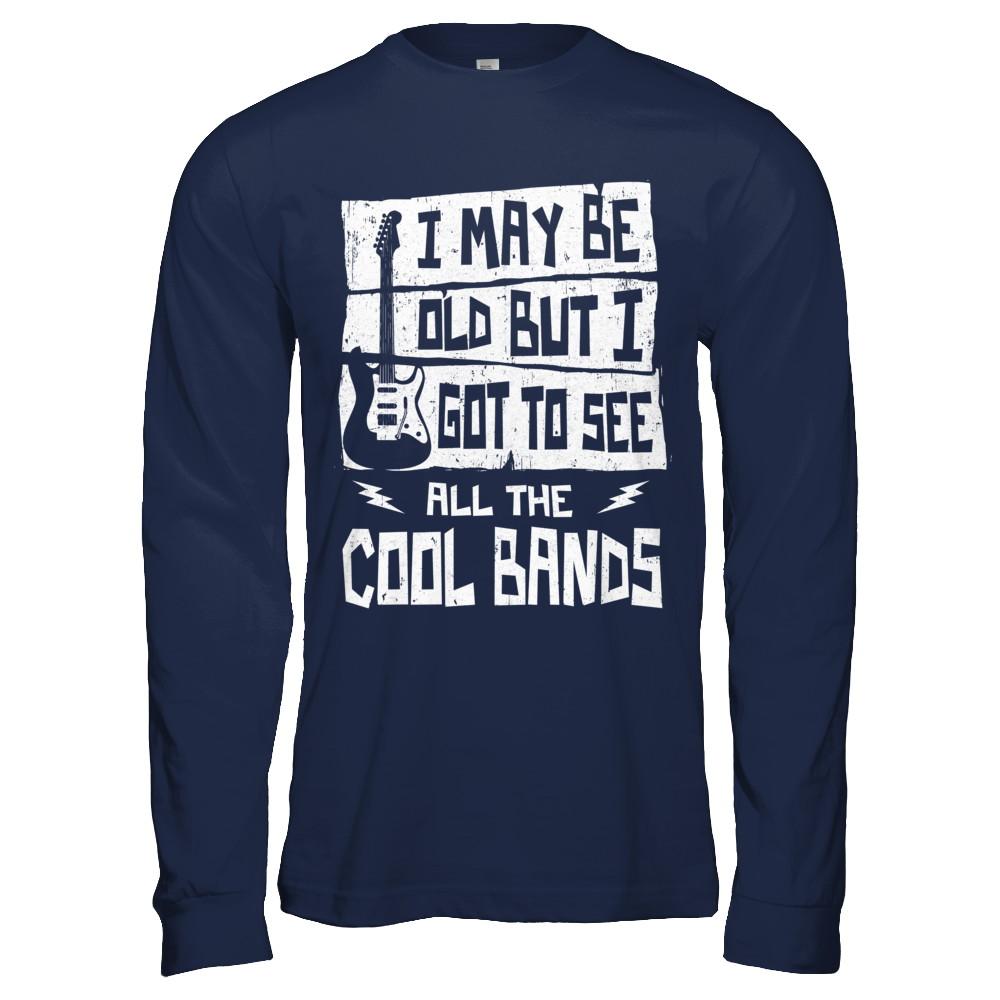 I May Be Old But I Got To See All The Cool Bands Guitar-T-Shirt & Hoodie-