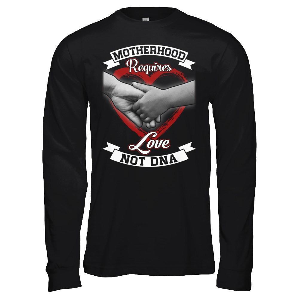 Motherhood Requires Love Not Dna-T-Shirt & Hoodie-Long Sleeve T-Shirt-Black