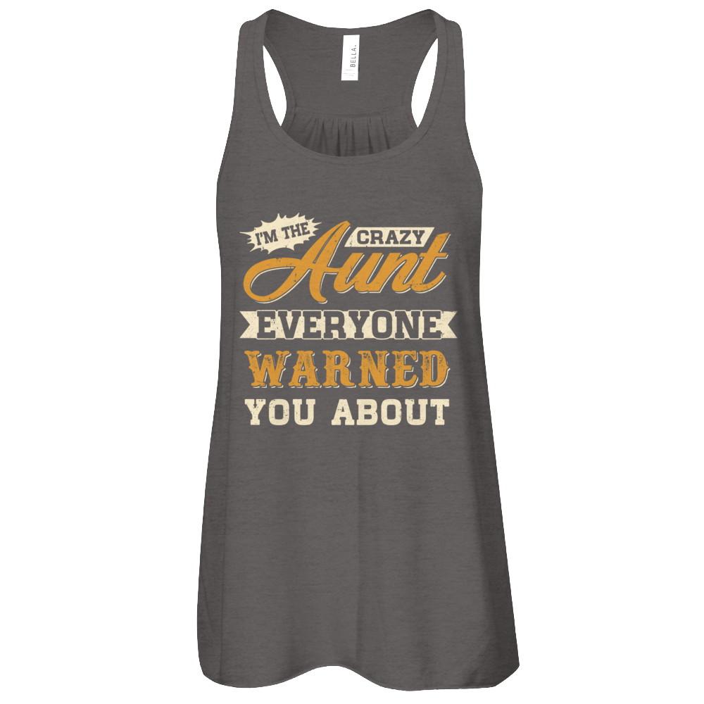 I'm The Crazy Aunt Everyone Warned You About-T-Shirt & Tank Top-