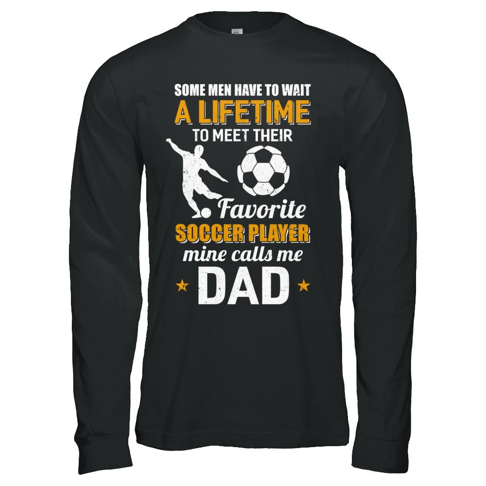 Funny My Favorite Soccer Player Calls Me Dad-T-Shirt & Hoodie-
