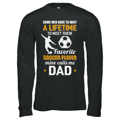 Funny My Favorite Soccer Player Calls Me Dad-T-Shirt & Hoodie-