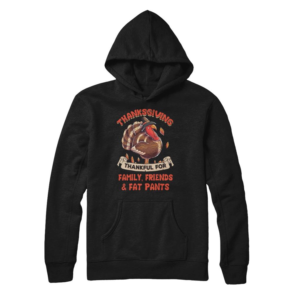 Thankful For Family Friends Fat Pants Turkey Thanksgiving-T-Shirt & Sweatshirt-Pullover Hoodie-Black
