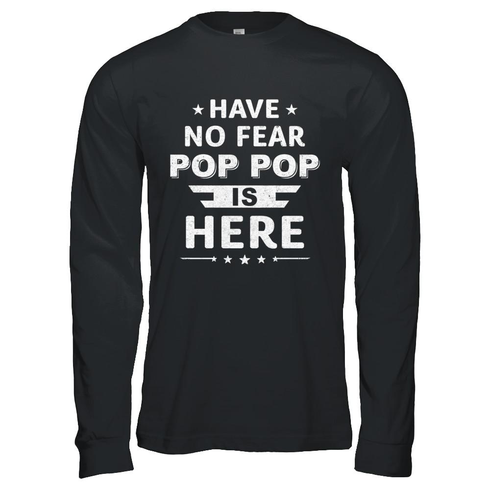 Have No Fear Pop Pop Is Here Father's Day Gift-T-Shirt & Hoodie-Long Sleeve T-Shirt-Black