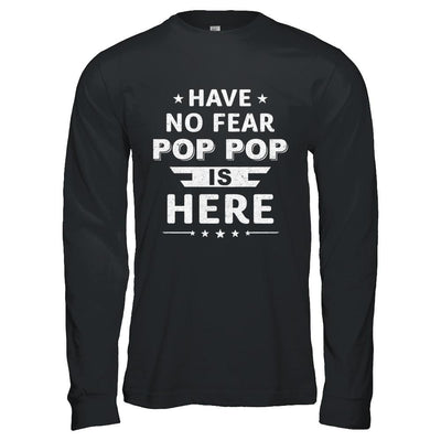 Have No Fear Pop Pop Is Here Father's Day Gift-T-Shirt & Hoodie-Long Sleeve T-Shirt-Black