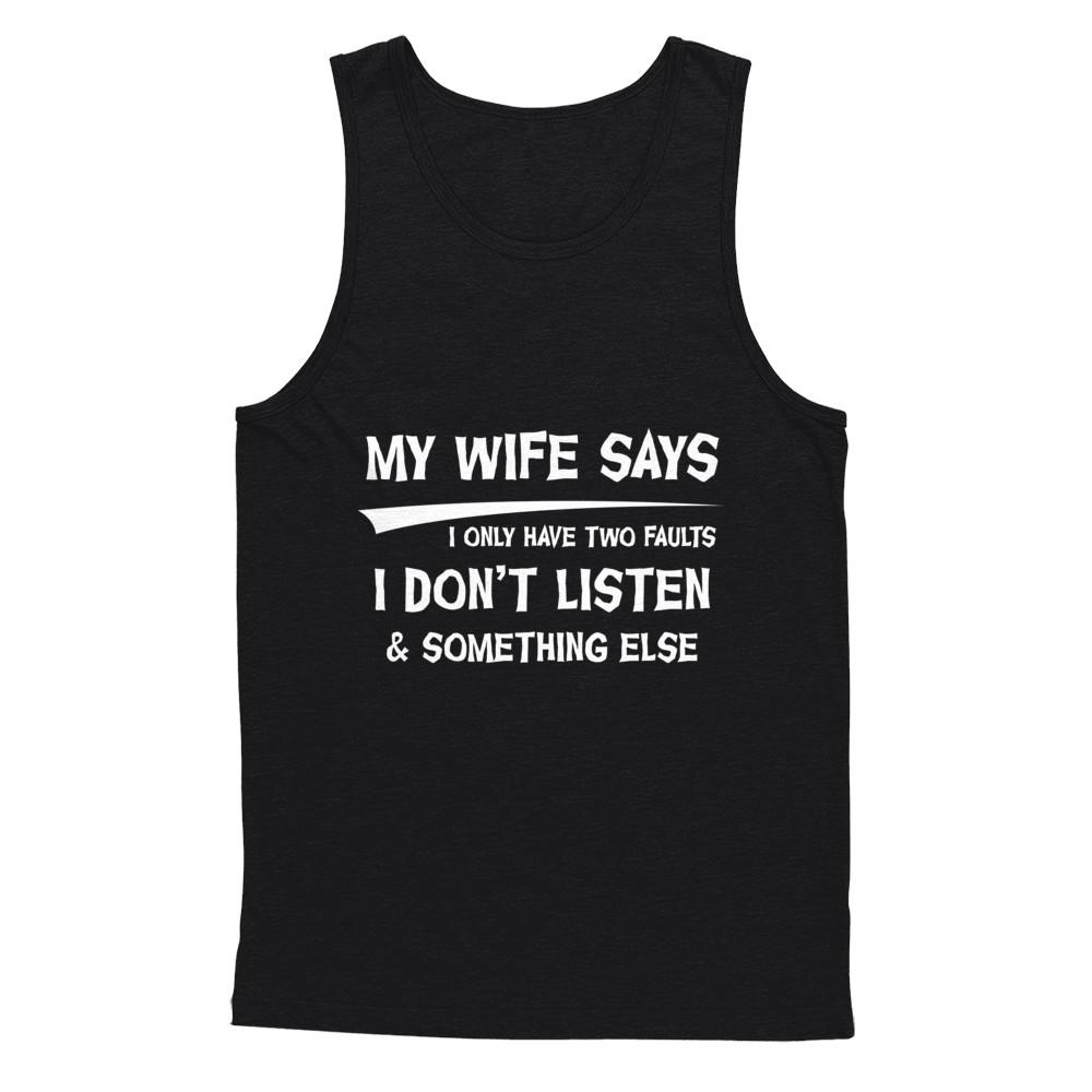 My Wife Says I Only Have Two Faults-T-Shirt & Hoodie-Unisex Tank-Black