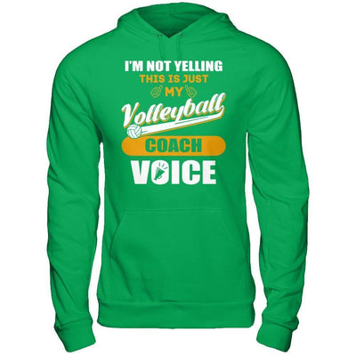 I'm Not Yelling This Is Just My Volleyball Coach Voice-T-Shirt & Hoodie-Pullover Hoodie-Irish Green