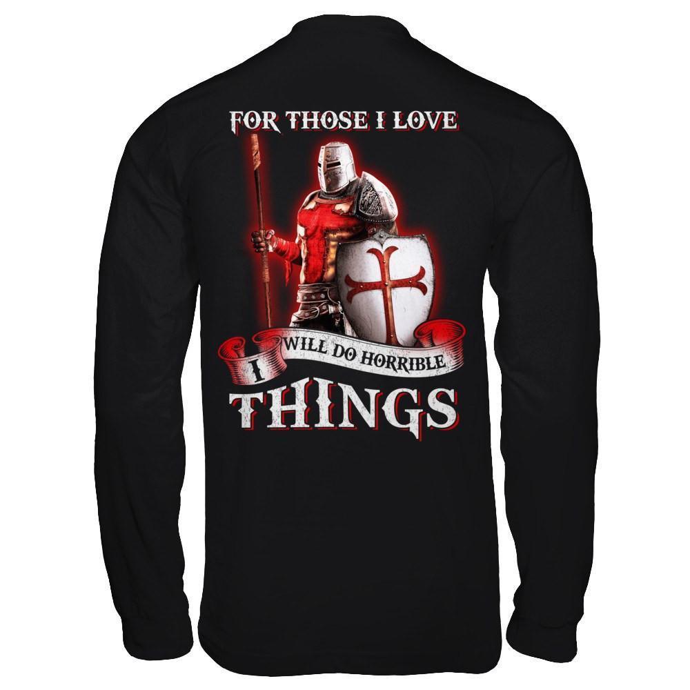 Knight Templar For Those I Love I Will Do Horrible Things-T-Shirt & Hoodie-Long Sleeve T-Shirt-Black
