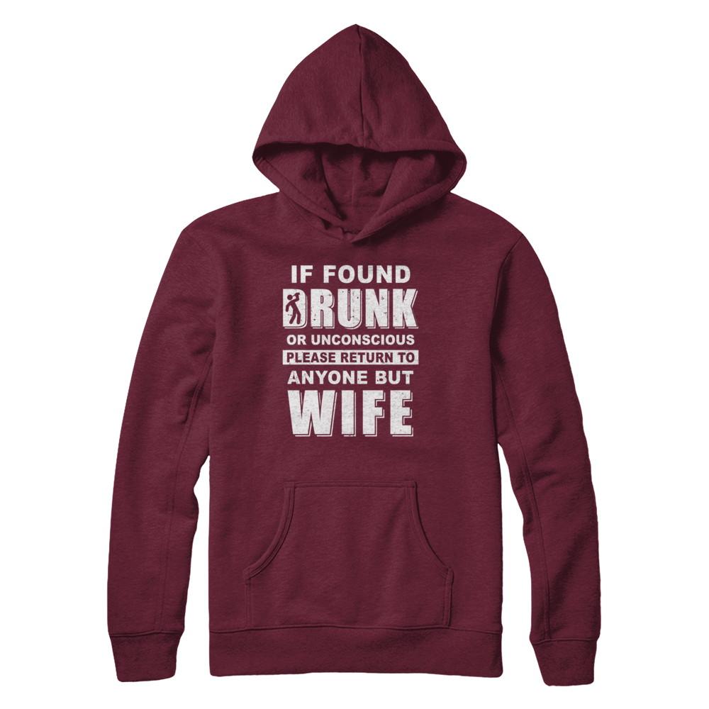 If Found Drunk Return To Anyone But Wife Husband Beer-T-Shirt & Hoodie-Pullover Hoodie-Maroon