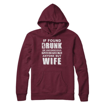 If Found Drunk Return To Anyone But Wife Husband Beer-T-Shirt & Hoodie-Pullover Hoodie-Maroon