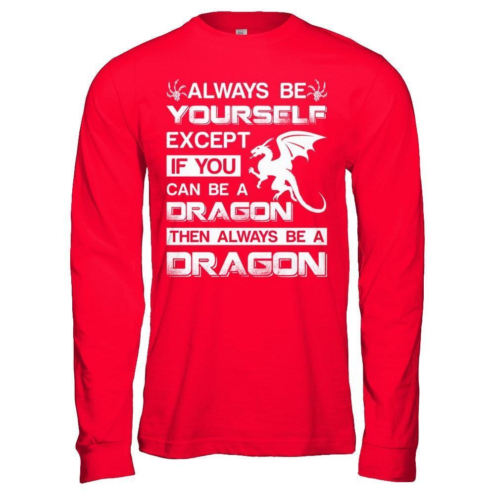 Always Be Yourself Except If You Can Be A Dragon-T-Shirt & Hoodie-Long Sleeve T-Shirt-Red