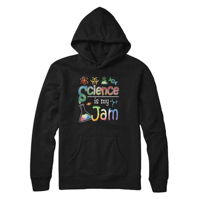 Science Is My Jam Science Teacher Gifts-T-Shirt & Hoodie-Pullover Hoodie-Black
