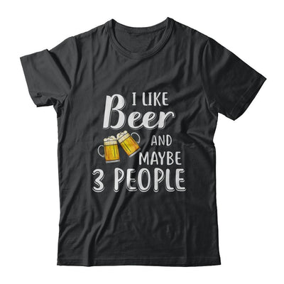 I Like Beer And Maybe 3 People-T-Shirt & Hoodie-Classic T-Shirt-Black