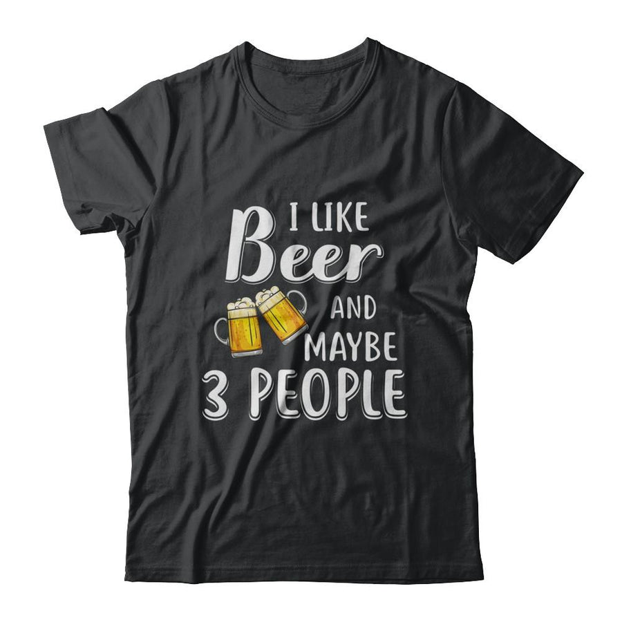 I Like Beer And Maybe 3 People-T-Shirt & Hoodie-Classic T-Shirt-Black