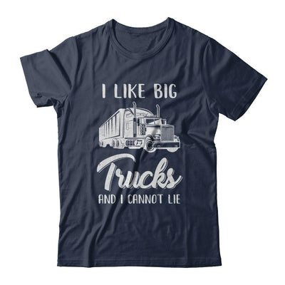 I Like Big Trucks And I Cannot Lie Trucker-T-Shirt & Hoodie-Classic T-Shirt-Navy