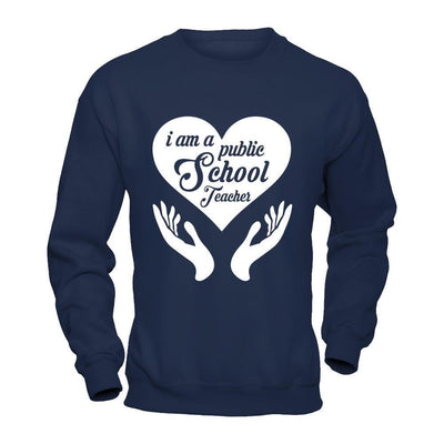 I Am A Public School Teacher-T-Shirt & Hoodie-Crewneck Sweatshirt-Navy