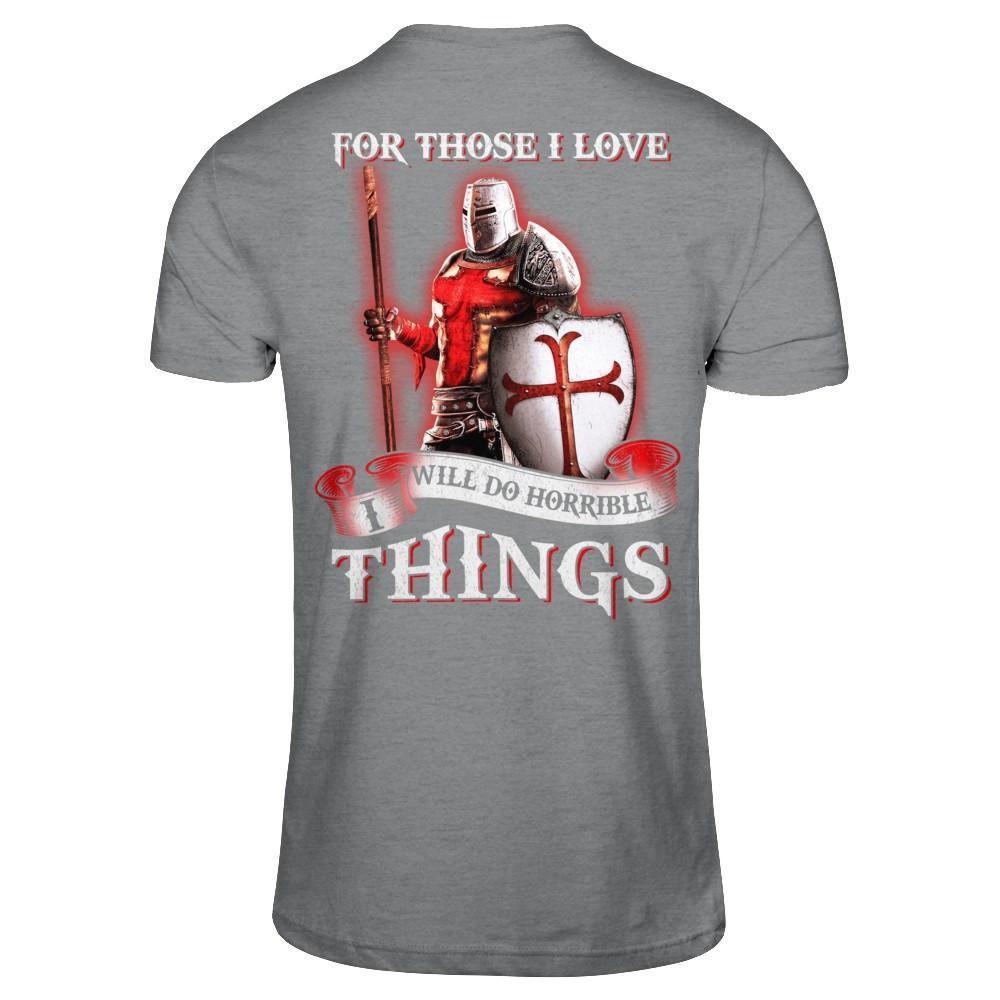 Knight Templar For Those I Love I Will Do Horrible Things-T-Shirt & Hoodie-Classic T-Shirt-Sport Grey