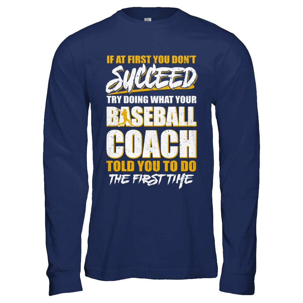 If At First You Don't Succeed Funny Baseball Coach-T-Shirt & Hoodie-Long Sleeve T-Shirt-Navy