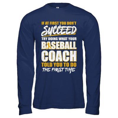 If At First You Don't Succeed Funny Baseball Coach-T-Shirt & Hoodie-Long Sleeve T-Shirt-Navy