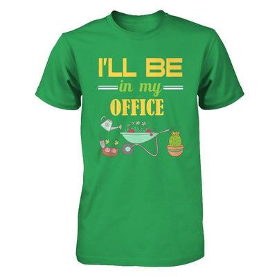 I'll Be In My Office Gardener-T-Shirt & Hoodie-Premium T-Shirt-Kelly Green