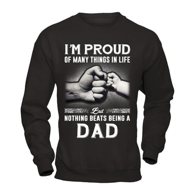 Proud Of Many Things In Life Nothing Beats Being A Dad-T-Shirt & Hoodie-Crewneck Sweatshirt-Black